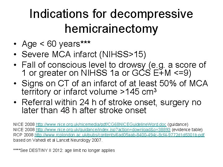 Indications for decompressive hemicrainectomy • Age < 60 years*** • Severe MCA infarct (NIHSS>15)