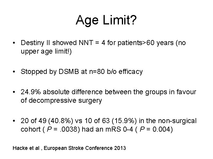 Age Limit? • Destiny II showed NNT = 4 for patients>60 years (no upper