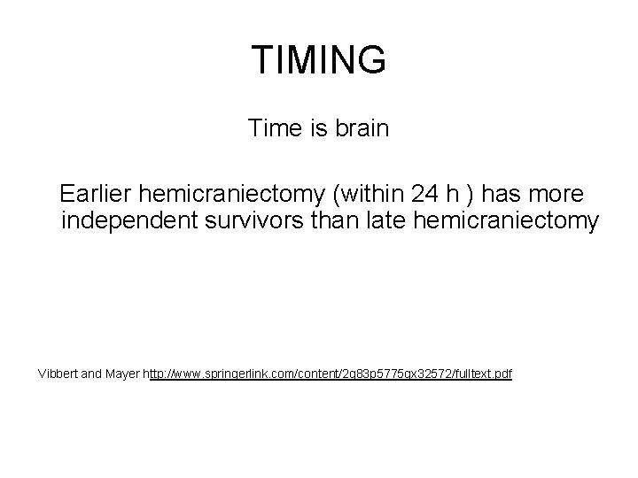 TIMING Time is brain Earlier hemicraniectomy (within 24 h ) has more independent survivors