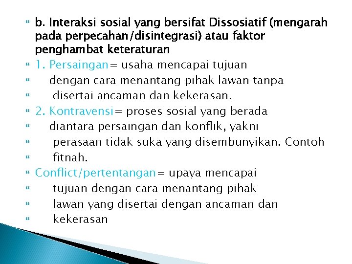  b. Interaksi sosial yang bersifat Dissosiatif (mengarah pada perpecahan/disintegrasi) atau faktor penghambat keteraturan
