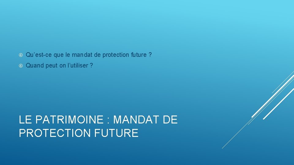  Qu’est-ce que le mandat de protection future ? Quand peut on l’utiliser ?