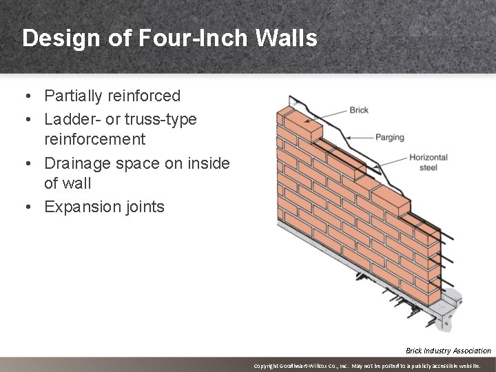 Design of Four-Inch Walls • Partially reinforced • Ladder- or truss-type reinforcement • Drainage