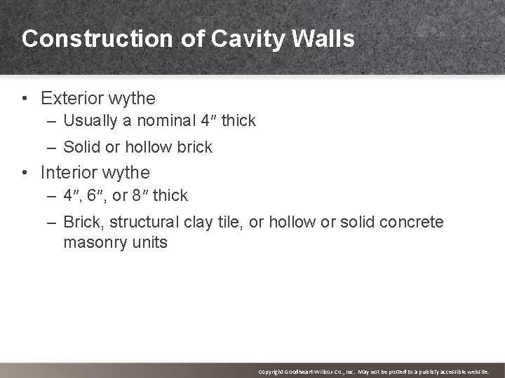 Construction of Cavity Walls • Exterior wythe – Usually a nominal 4″ thick –