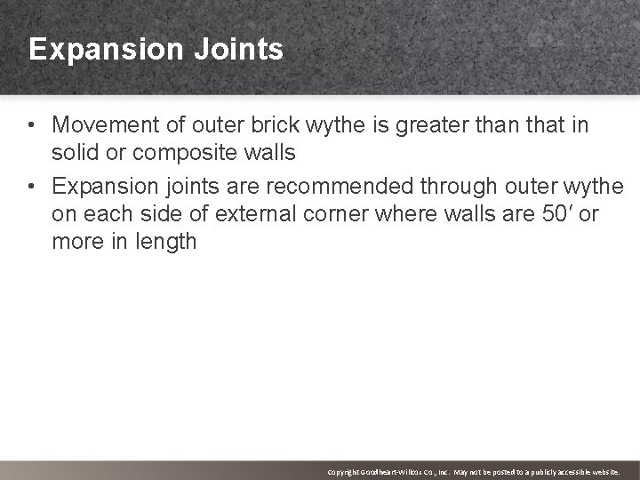Expansion Joints • Movement of outer brick wythe is greater than that in solid