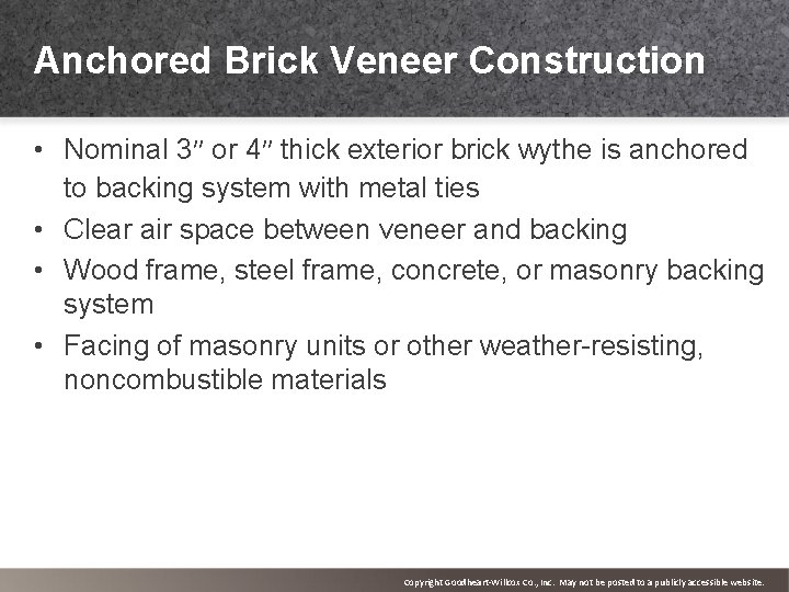 Anchored Brick Veneer Construction • Nominal 3″ or 4″ thick exterior brick wythe is