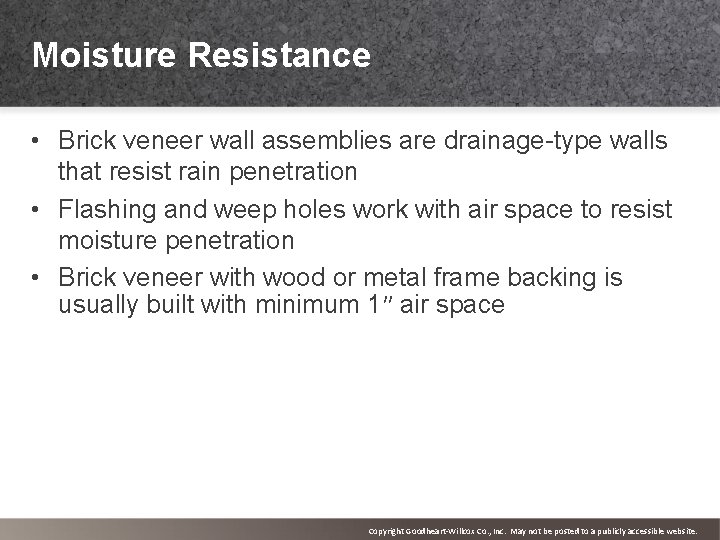 Moisture Resistance • Brick veneer wall assemblies are drainage-type walls that resist rain penetration