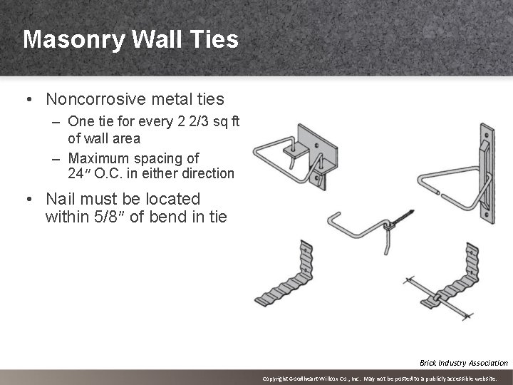 Masonry Wall Ties • Noncorrosive metal ties – One tie for every 2 2/3