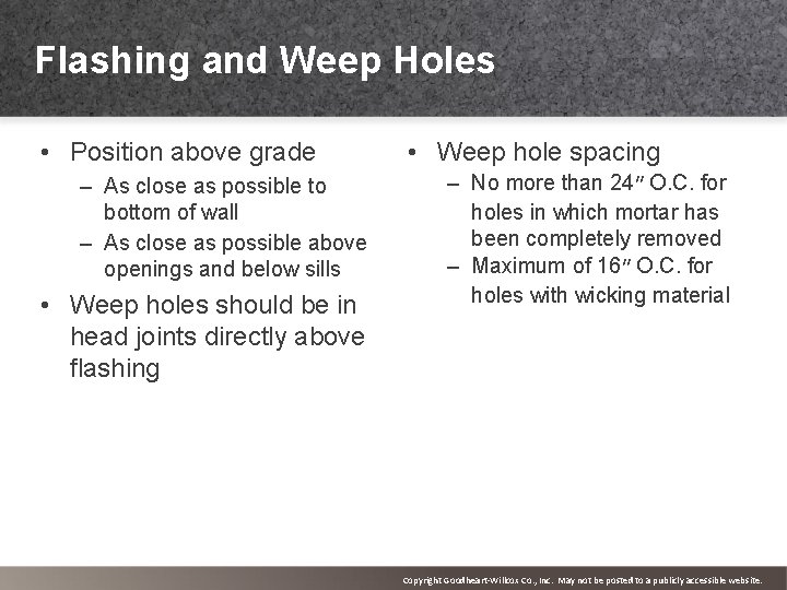 Flashing and Weep Holes • Position above grade – As close as possible to