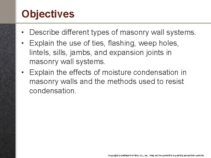 Objectives • Describe different types of masonry wall systems. • Explain the use of