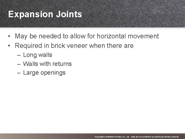 Expansion Joints • May be needed to allow for horizontal movement • Required in
