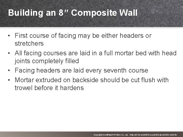 Building an 8″ Composite Wall • First course of facing may be either headers