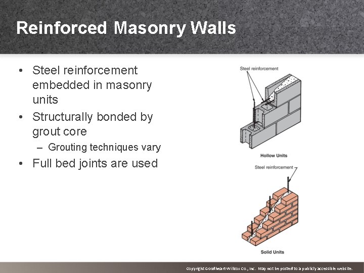 Reinforced Masonry Walls • Steel reinforcement embedded in masonry units • Structurally bonded by