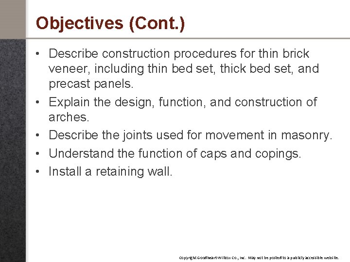 Objectives (Cont. ) • Describe construction procedures for thin brick veneer, including thin bed