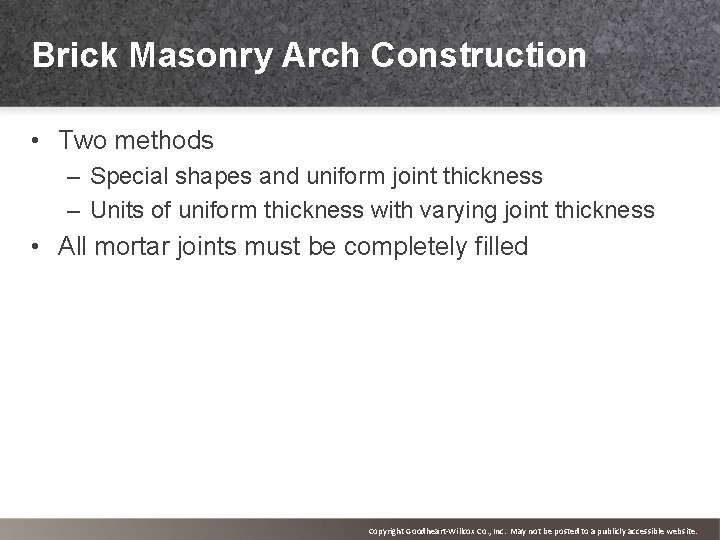 Brick Masonry Arch Construction • Two methods – Special shapes and uniform joint thickness