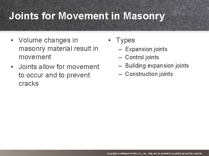 Joints for Movement in Masonry • Volume changes in masonry material result in movement