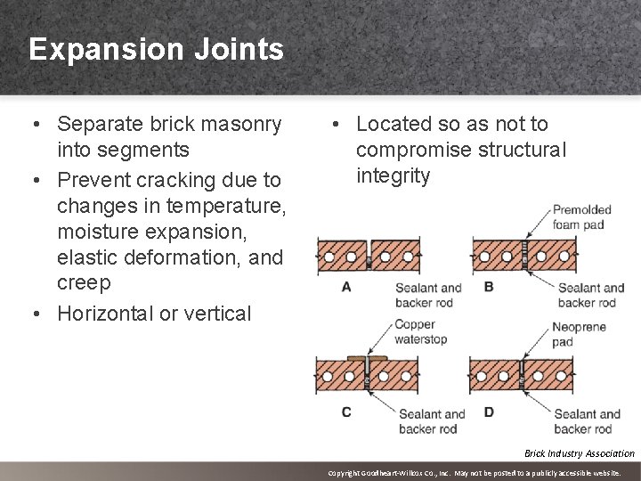Expansion Joints • Separate brick masonry into segments • Prevent cracking due to changes