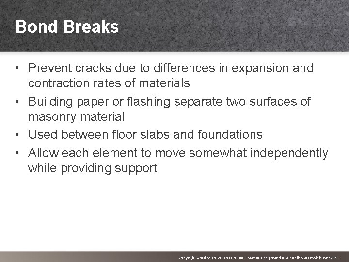 Bond Breaks • Prevent cracks due to differences in expansion and contraction rates of