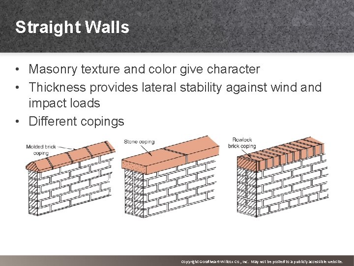 Straight Walls • Masonry texture and color give character • Thickness provides lateral stability