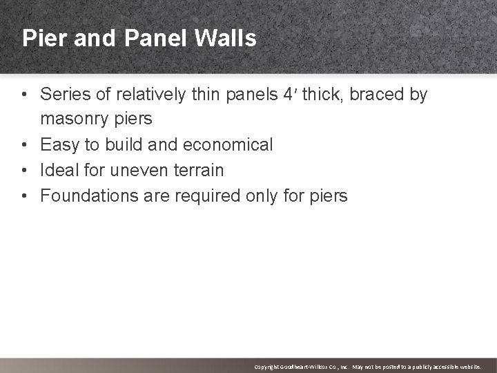 Pier and Panel Walls • Series of relatively thin panels 4′ thick, braced by