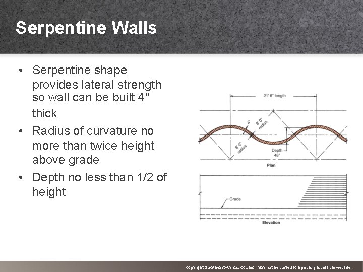 Serpentine Walls • Serpentine shape provides lateral strength so wall can be built 4″