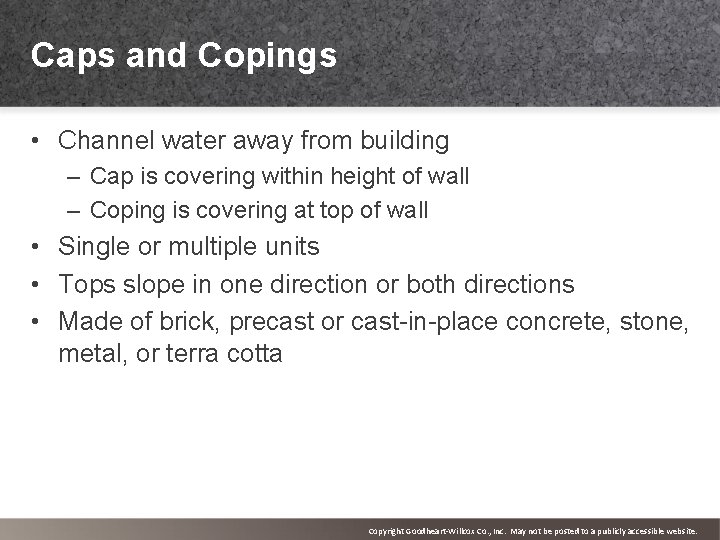 Caps and Copings • Channel water away from building – Cap is covering within