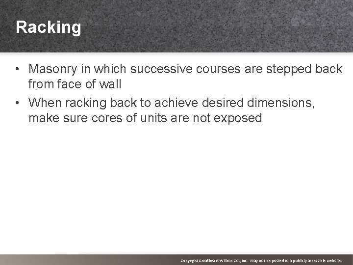Racking • Masonry in which successive courses are stepped back from face of wall