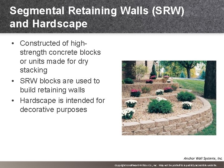 Segmental Retaining Walls (SRW) and Hardscape • Constructed of highstrength concrete blocks or units