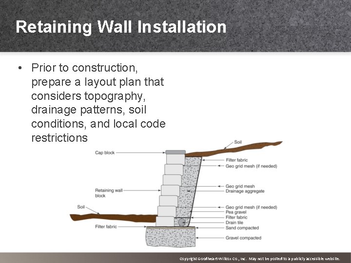 Retaining Wall Installation • Prior to construction, prepare a layout plan that considers topography,