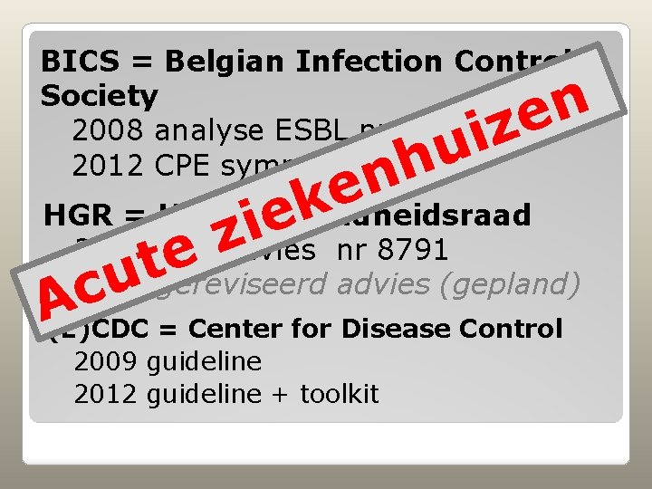 BICS = Belgian Infection Control Society 2008 analyse ESBL problematiek 2012 CPE symposium n