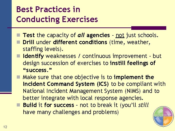 Best Practices in Conducting Exercises n Test the capacity of all agencies - not