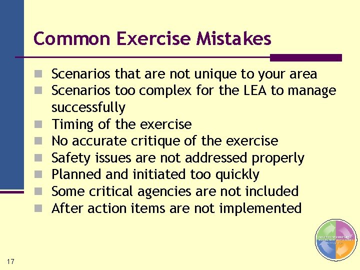 Common Exercise Mistakes n Scenarios that are not unique to your area n Scenarios
