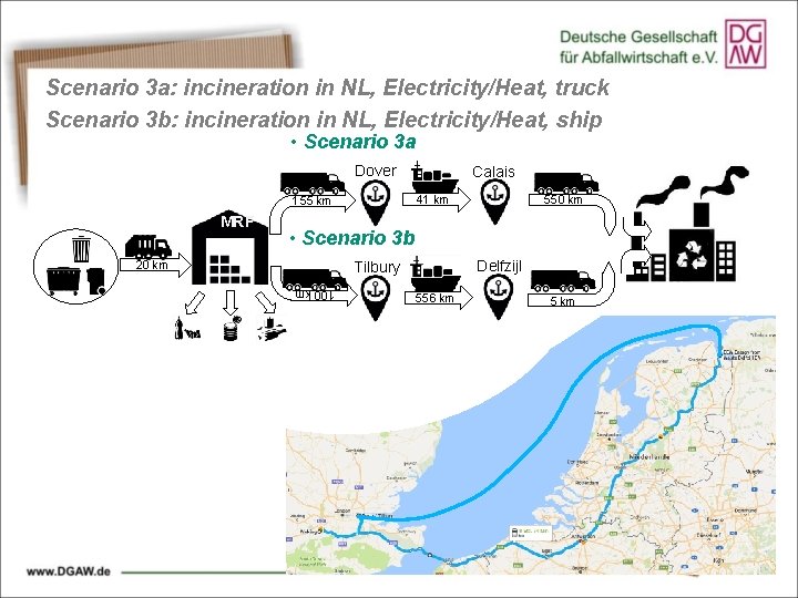 Scenario 3 a: incineration in NL, Electricity/Heat, truck Scenario 3 b: incineration in NL,