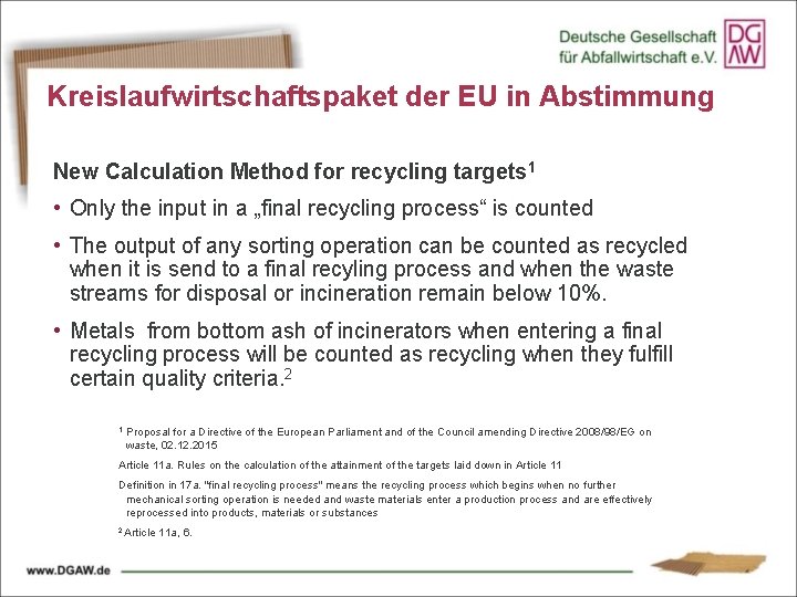 Kreislaufwirtschaftspaket der EU in Abstimmung New Calculation Method for recycling targets 1 • Only