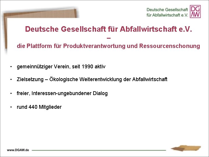 Deutsche Gesellschaft für Abfallwirtschaft e. V. – die Plattform für Produktverantwortung und Ressourcenschonung •