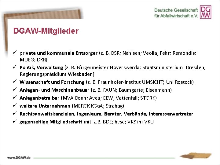 DGAW-Mitglieder ü private und kommunale Entsorger (z. B. BSR; Nehlsen; Veolia, Fehr; Remondis; MUEG;