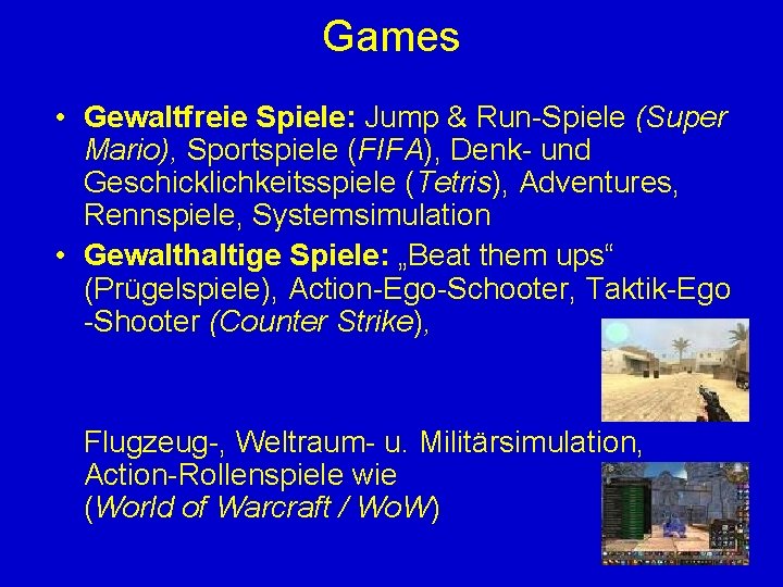 Games • Gewaltfreie Spiele: Jump & Run-Spiele (Super Mario), Sportspiele (FIFA), Denk- und Geschicklichkeitsspiele