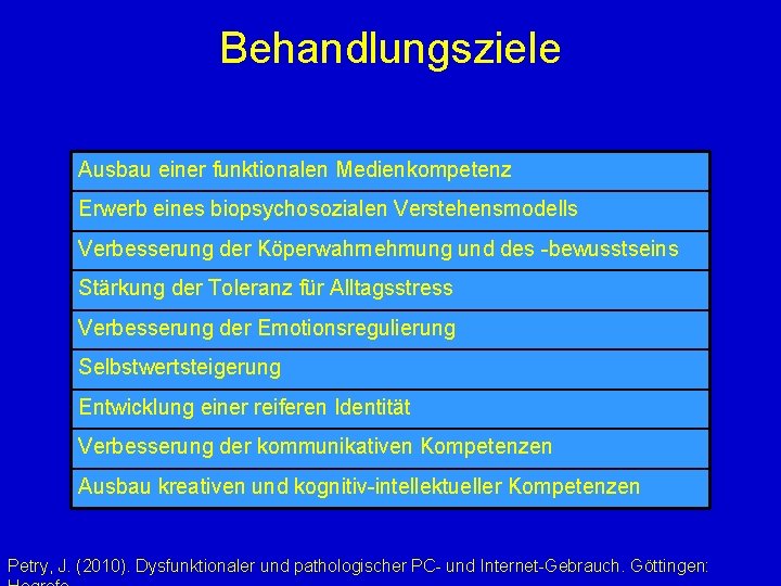 Behandlungsziele Ausbau einer funktionalen Medienkompetenz Erwerb eines biopsychosozialen Verstehensmodells Verbesserung der Köperwahrnehmung und des