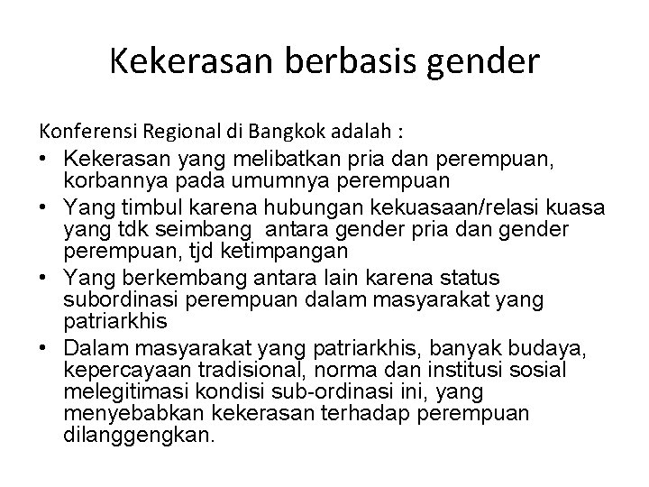 Kekerasan berbasis gender Konferensi Regional di Bangkok adalah : • Kekerasan yang melibatkan pria