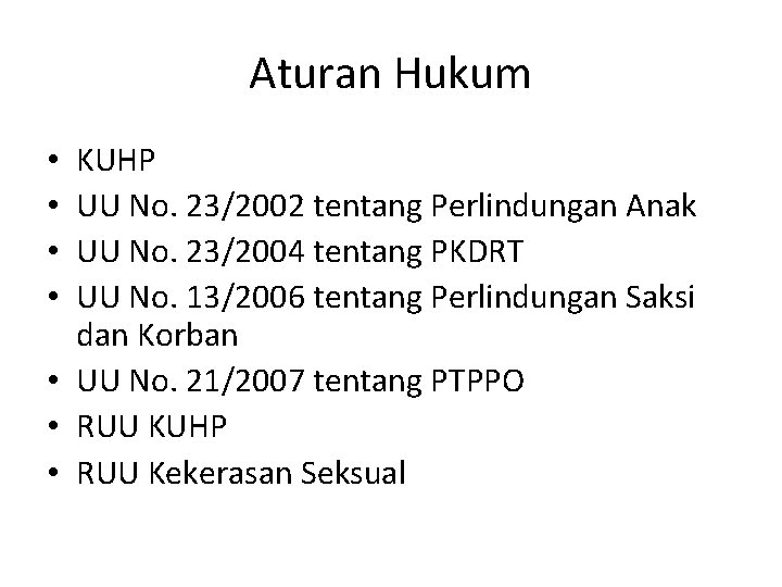 Aturan Hukum KUHP UU No. 23/2002 tentang Perlindungan Anak UU No. 23/2004 tentang PKDRT