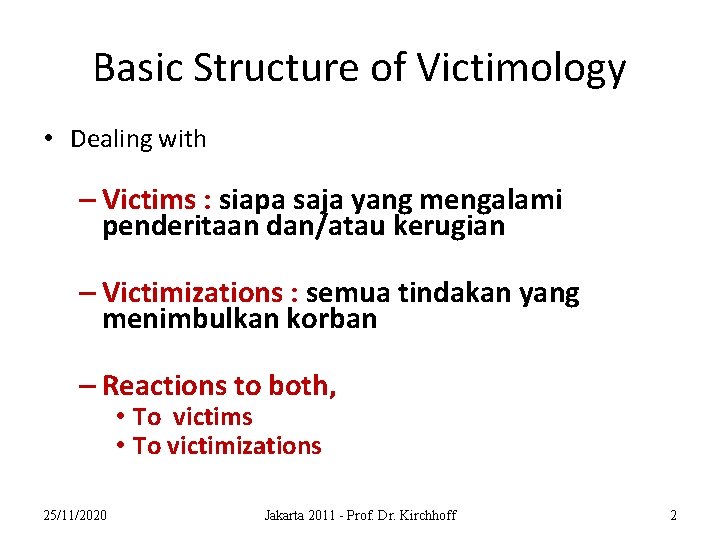 Basic Structure of Victimology • Dealing with – Victims : siapa saja yang mengalami