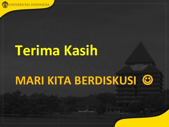 Terima Kasih MARI KITA BERDISKUSI 