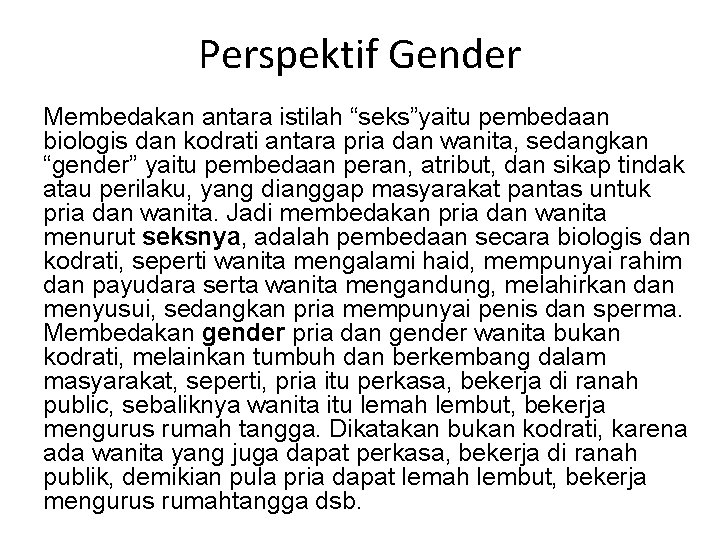 Perspektif Gender Membedakan antara istilah “seks”yaitu pembedaan biologis dan kodrati antara pria dan wanita,