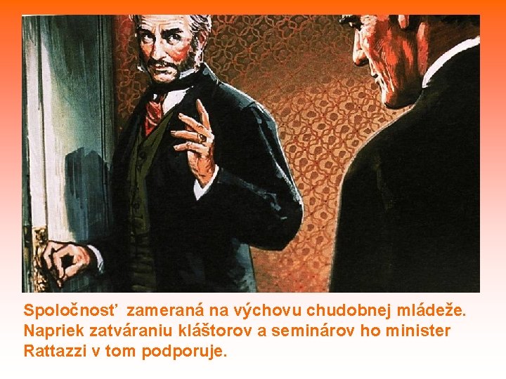 Spoločnosť zameraná na výchovu chudobnej mládeže. Napriek zatváraniu kláštorov a seminárov ho minister Rattazzi