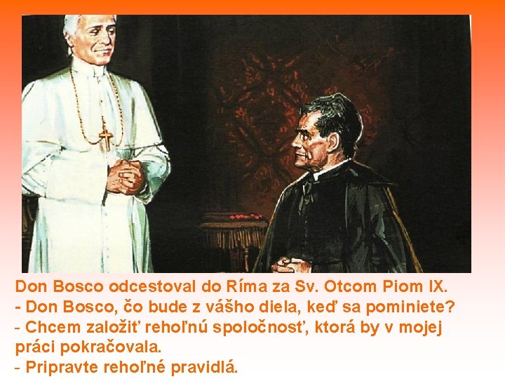 Don Bosco odcestoval do Ríma za Sv. Otcom Piom IX. - Don Bosco, čo