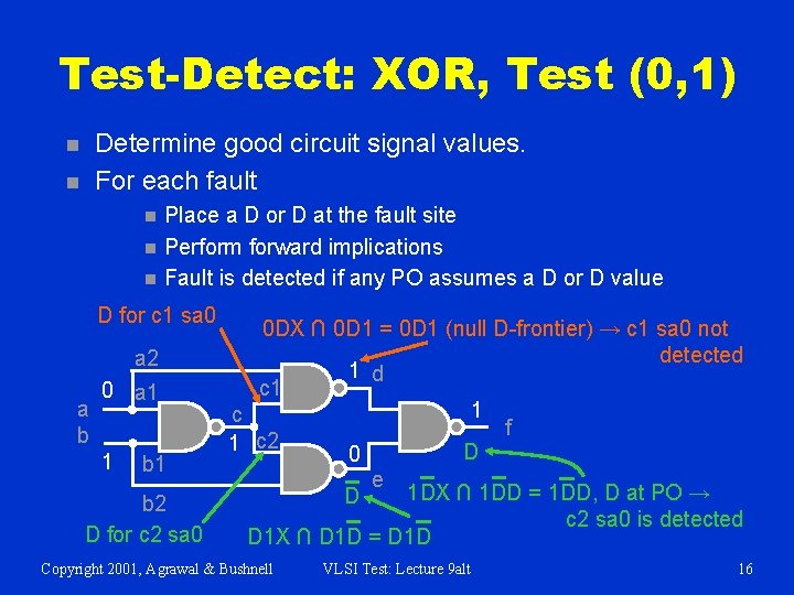 Test-Detect: XOR, Test (0, 1) Determine good circuit signal values. For each fault n