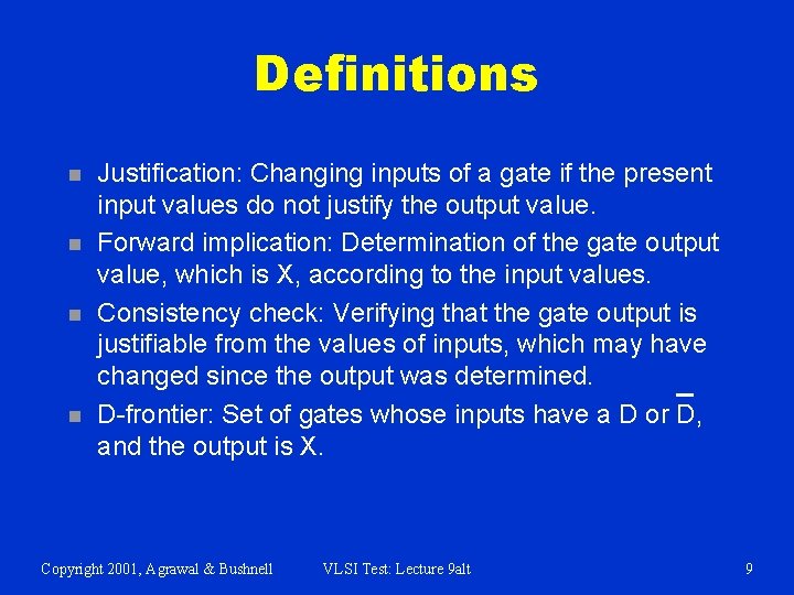 Definitions n n Justification: Changing inputs of a gate if the present input values