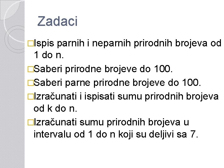 Zadaci �Ispis parnih i neparnih prirodnih brojeva od 1 do n. �Saberi prirodne brojeve