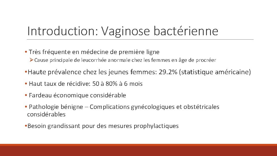 Introduction: Vaginose bactérienne • Très fréquente en médecine de première ligne ØCause principale de
