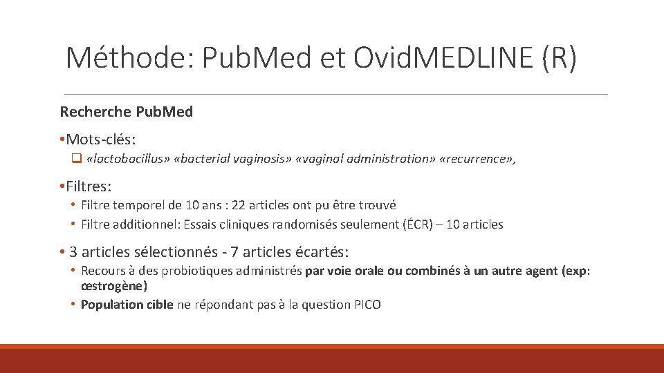 Méthode: Pub. Med et Ovid. MEDLINE (R) Recherche Pub. Med • Mots-clés: q «lactobacillus»