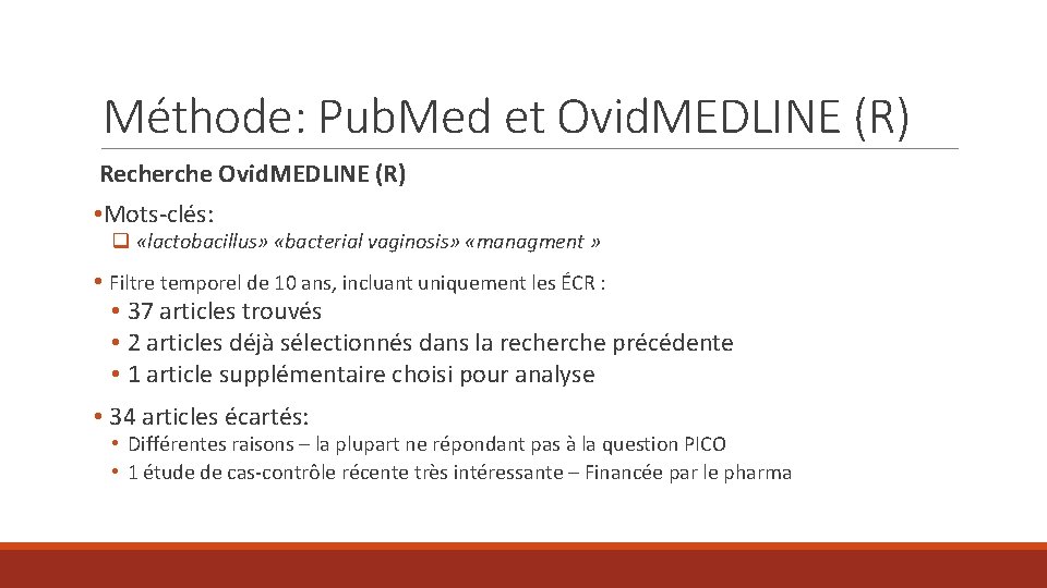 Méthode: Pub. Med et Ovid. MEDLINE (R) Recherche Ovid. MEDLINE (R) • Mots-clés: q